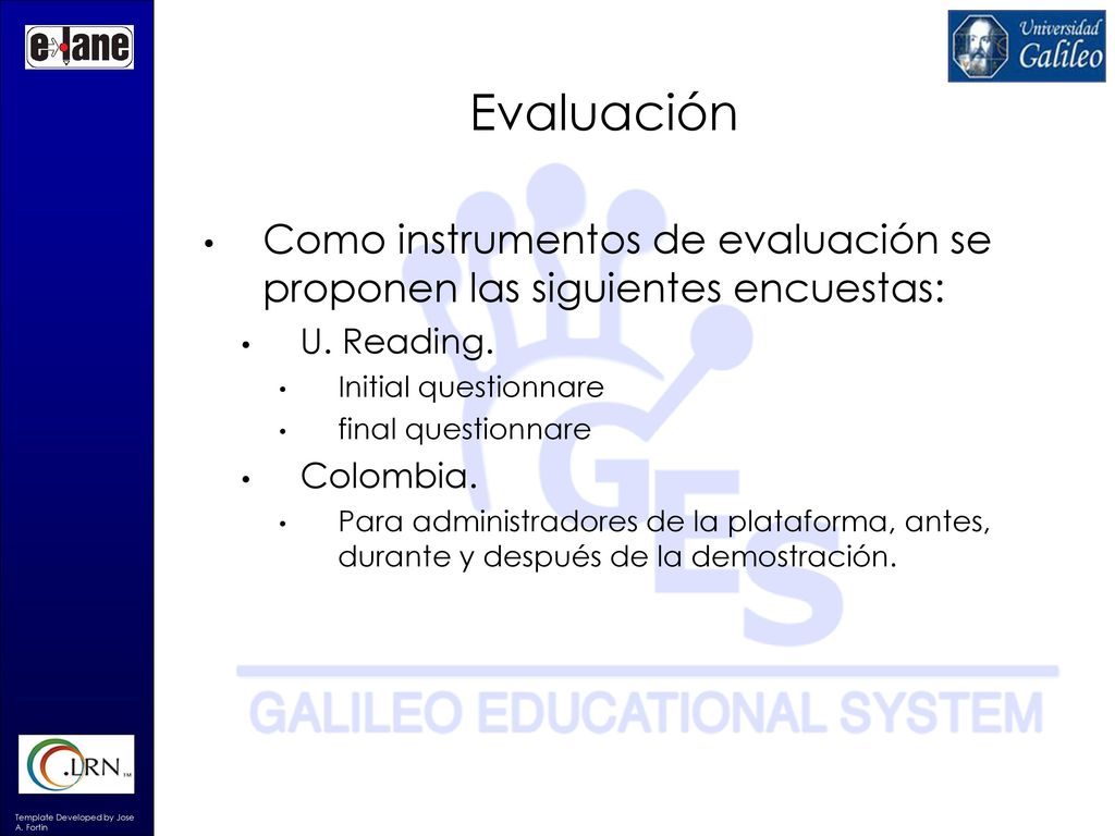 Evaluación Como instrumentos de evaluación se proponen las siguientes encuestas: U. Reading. Initial questionnare.