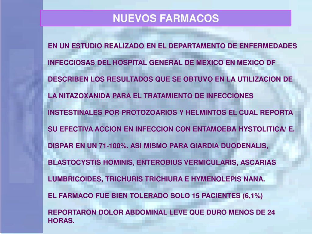 NUEVOS FARMACOS EN UN ESTUDIO REALIZADO EN EL DEPARTAMENTO DE ENFERMEDADES. INFECCIOSAS DEL HOSPITAL GENERAL DE MEXICO EN MEXICO DF.