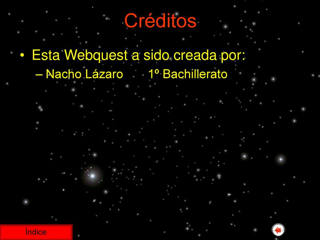 Créditos Esta Webquest a sido creada por: Nacho Lázaro 1º Bachillerato