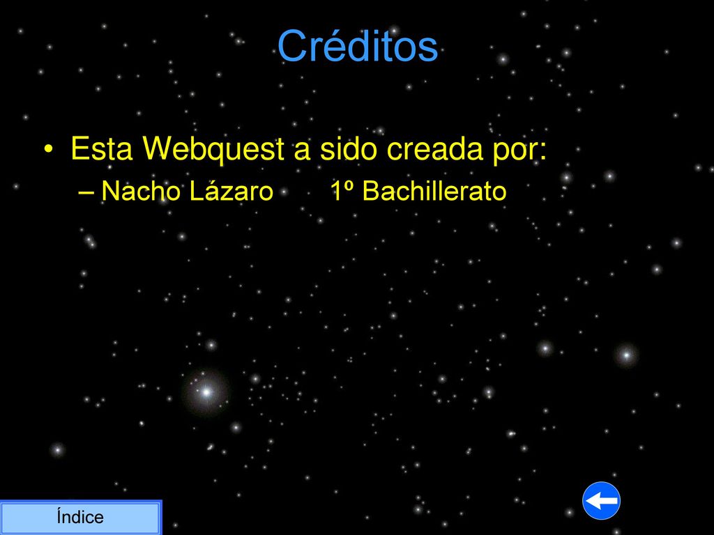 Créditos Esta Webquest a sido creada por: Nacho Lázaro 1º Bachillerato