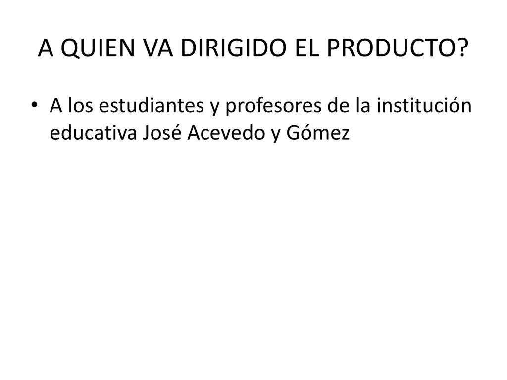 A QUIEN VA DIRIGIDO EL PRODUCTO
