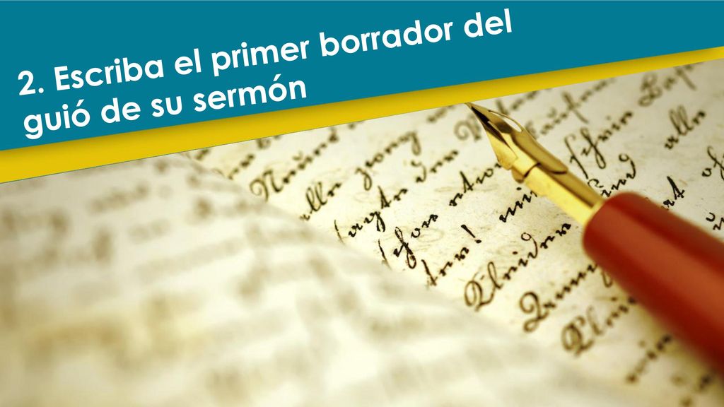 2. Escriba el primer borrador del guió de su sermón