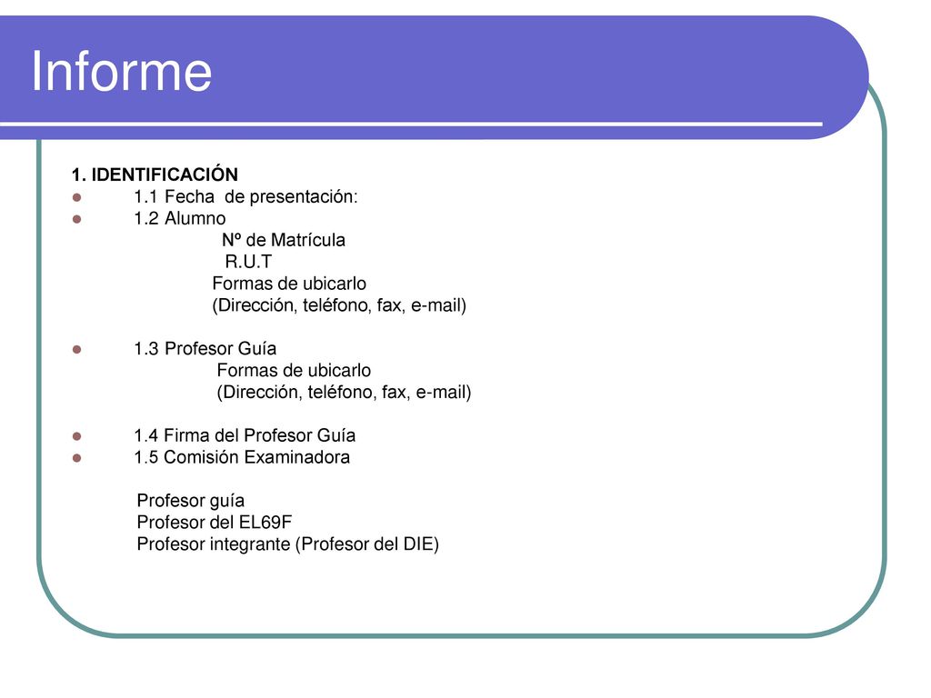 Informe 1. IDENTIFICACIÓN 1.1 Fecha de presentación: 1.2 Alumno R.U.T