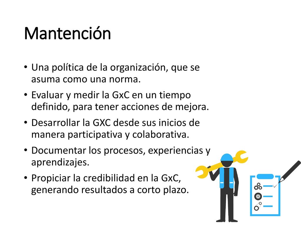 Mantención Una política de la organización, que se asuma como una norma.