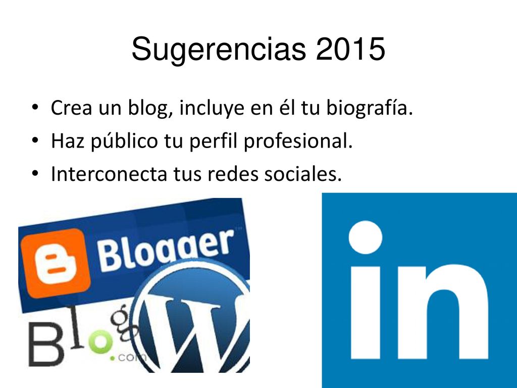 Sugerencias 2015 Crea un blog, incluye en él tu biografía.