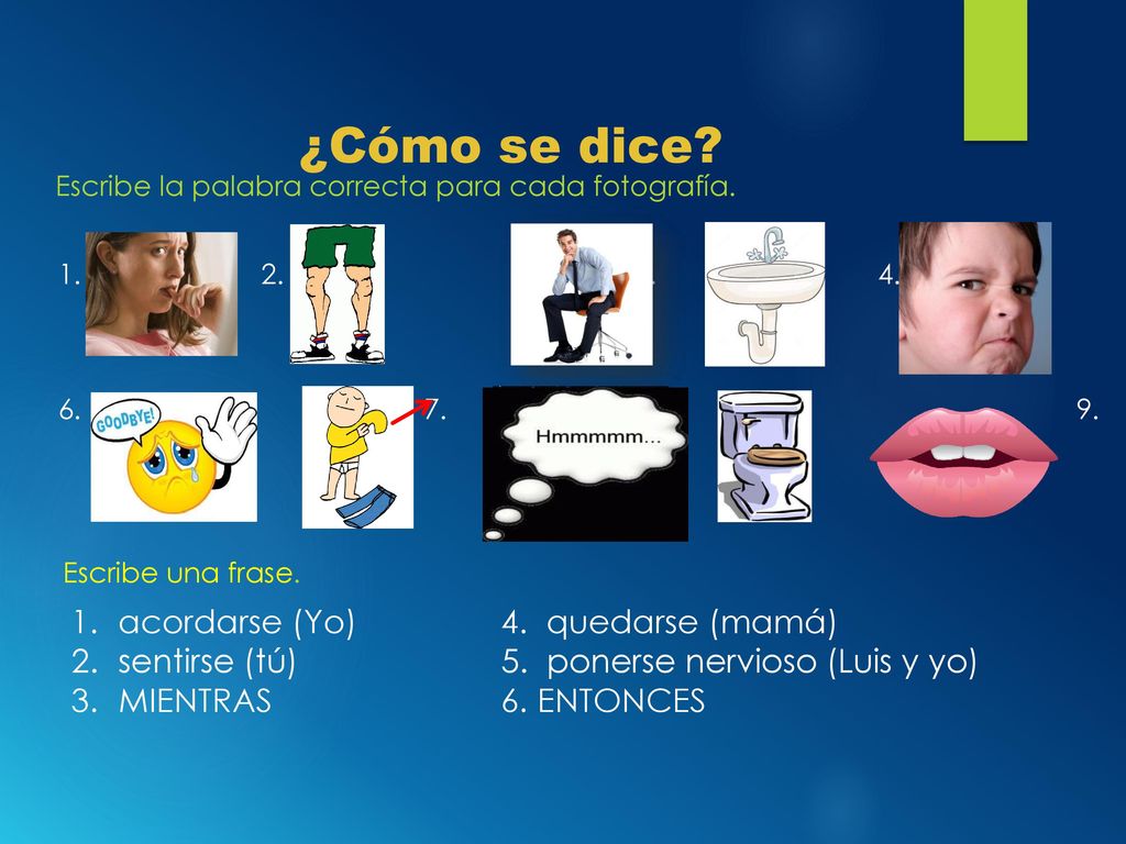 ¿Cómo se dice acordarse (Yo) 4. quedarse (mamá)