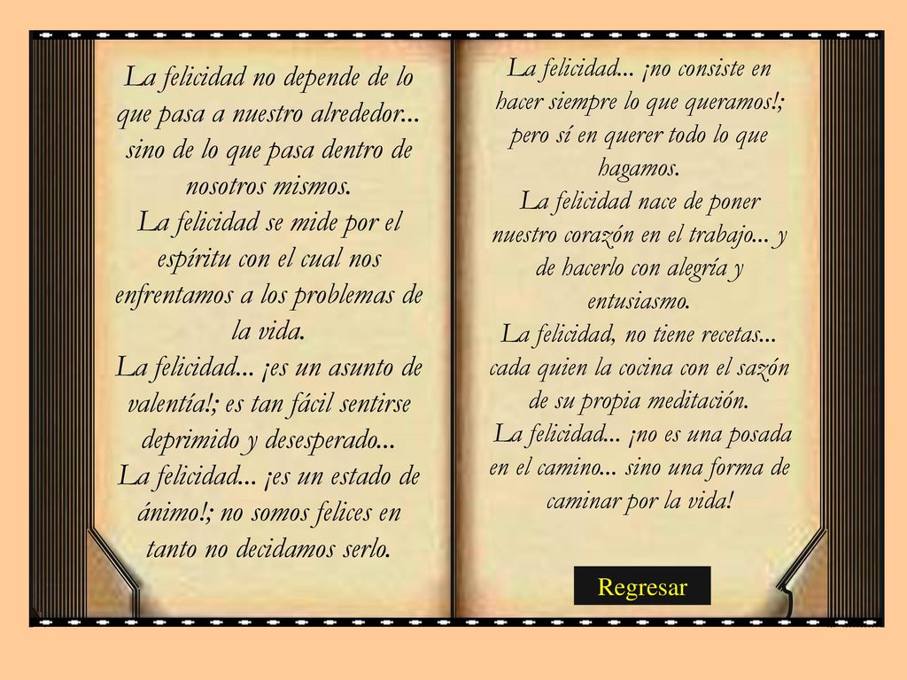 La felicidad. ¡no consiste en hacer siempre lo que queramos