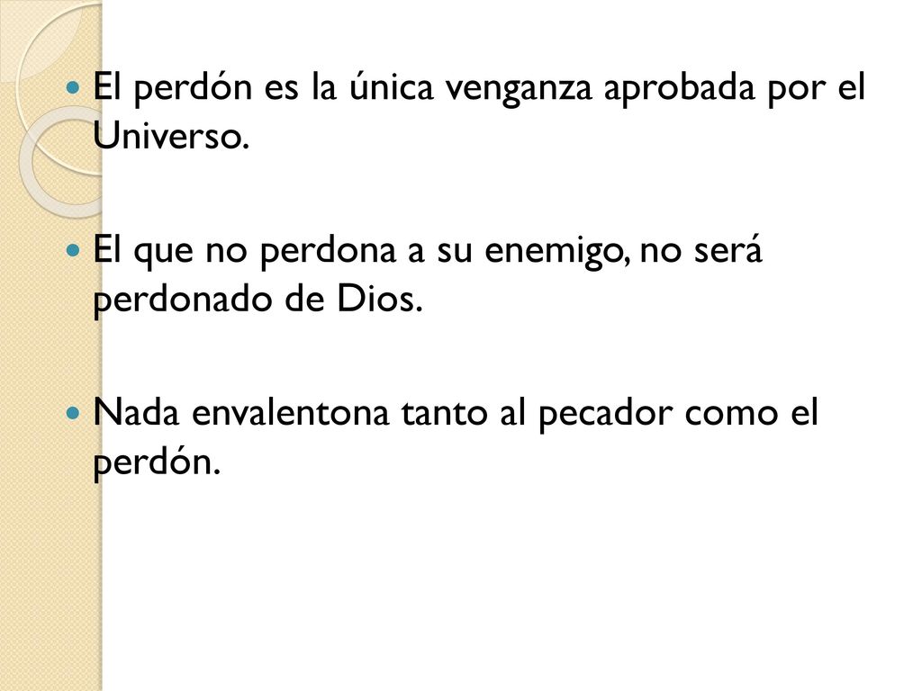 El perdón es la única venganza aprobada por el Universo.