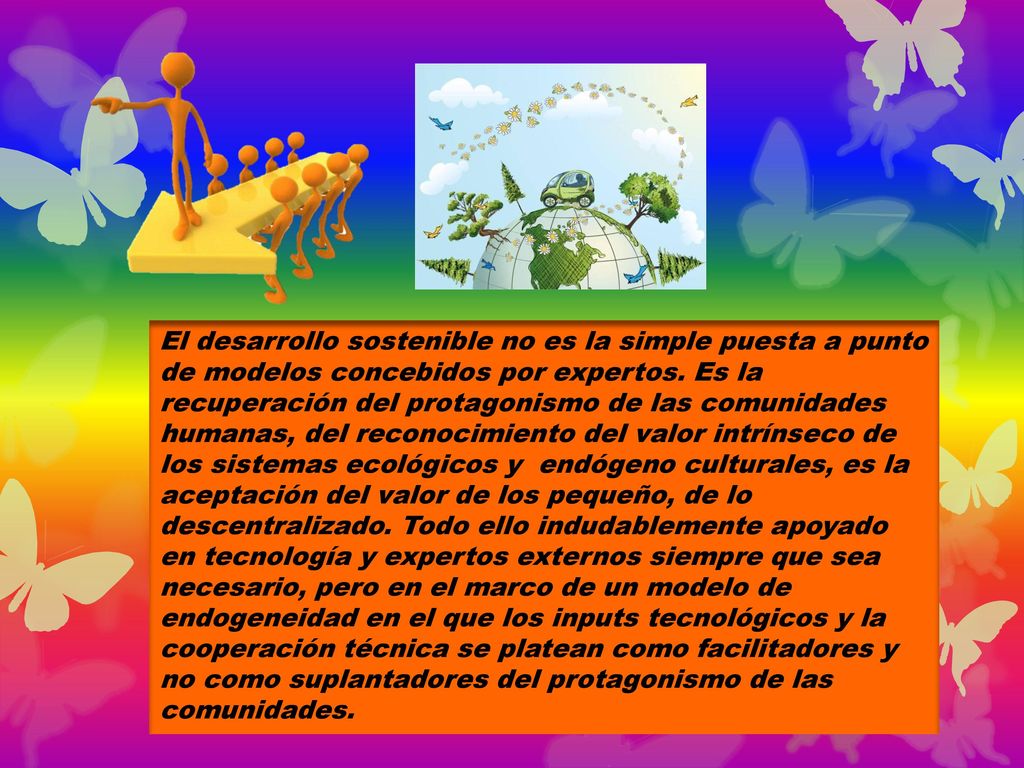 El desarrollo sostenible no es la simple puesta a punto de modelos concebidos por expertos.