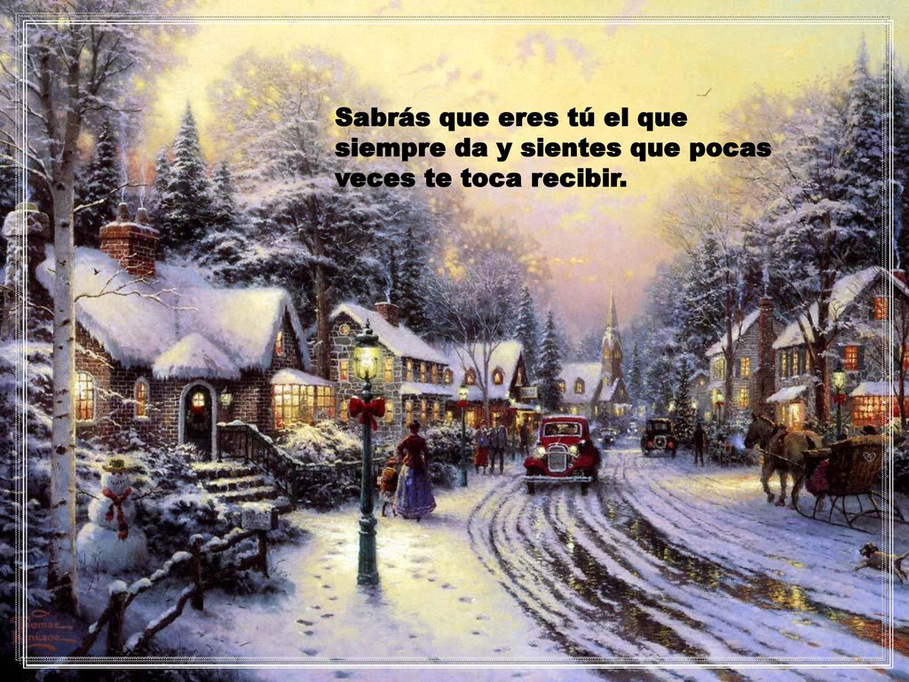 Sabrás que eres tú el que siempre da y sientes que pocas veces te toca recibir.