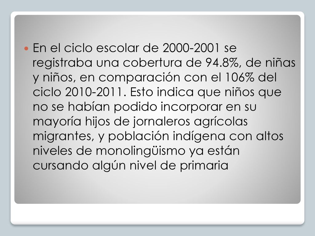 En el ciclo escolar de se registraba una cobertura de 94