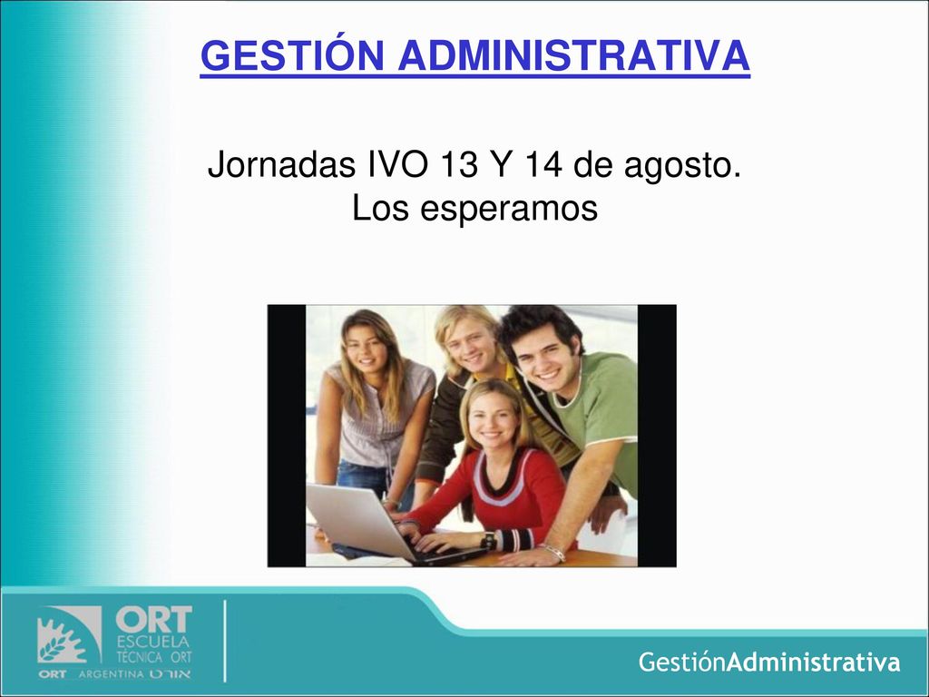 GESTIÓN ADMINISTRATIVA Jornadas IVO 13 Y 14 de agosto. Los esperamos