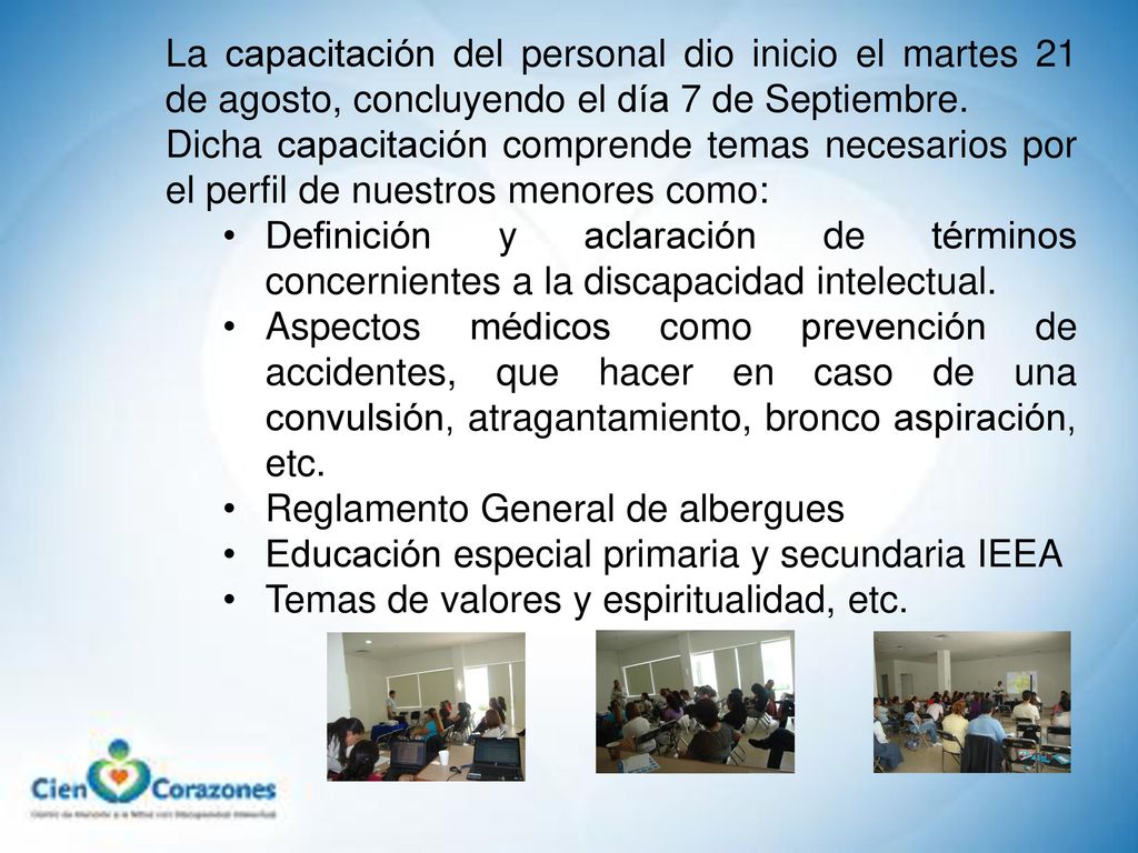 La capacitación del personal dio inicio el martes 21 de agosto, concluyendo el día 7 de Septiembre.