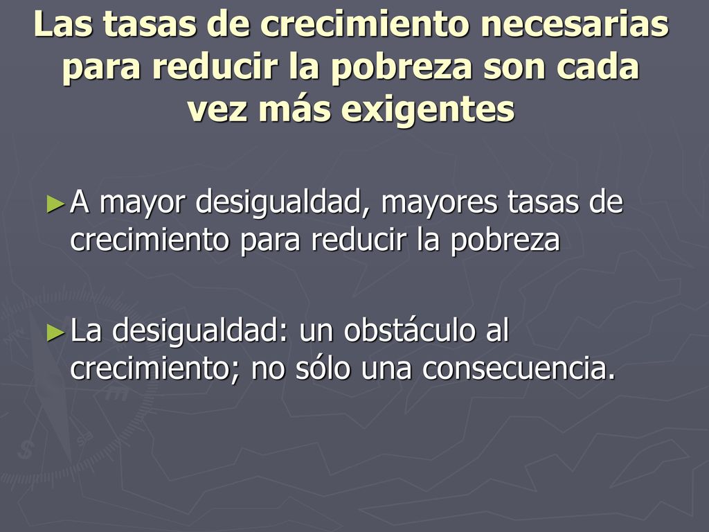 Las tasas de crecimiento necesarias para reducir la pobreza son cada vez más exigentes