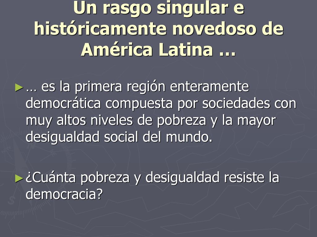 Un rasgo singular e históricamente novedoso de América Latina …