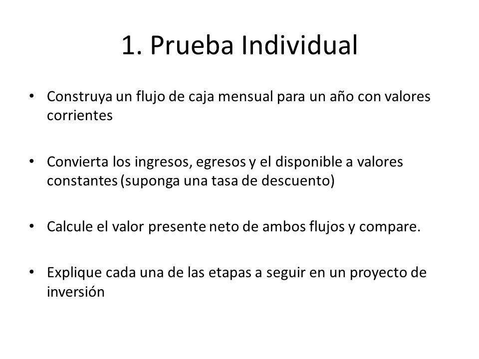 1. Prueba Individual Construya un flujo de caja mensual para un año con valores corrientes.