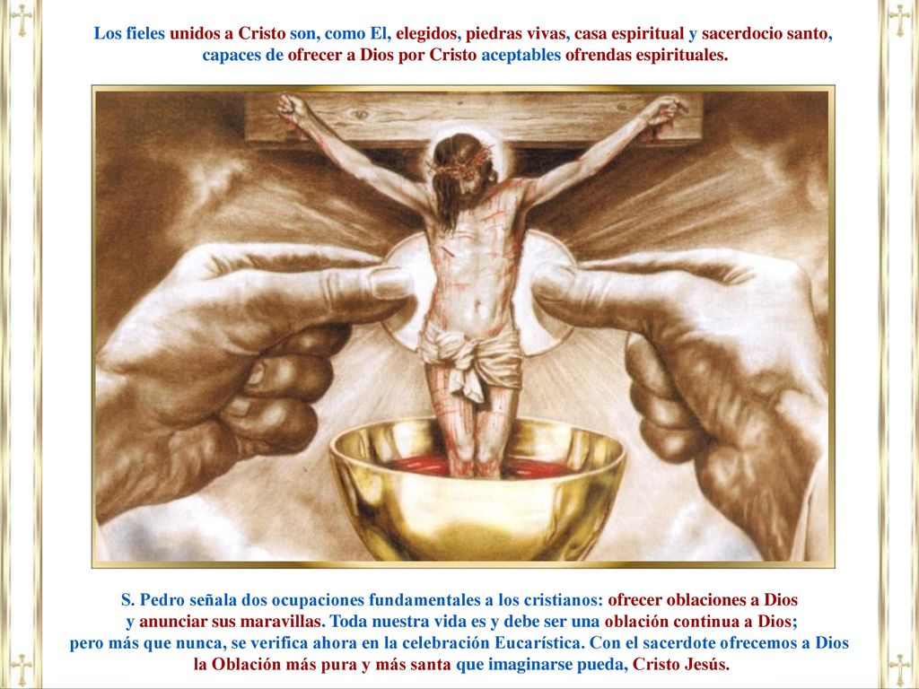 capaces de ofrecer a Dios por Cristo aceptables ofrendas espirituales.