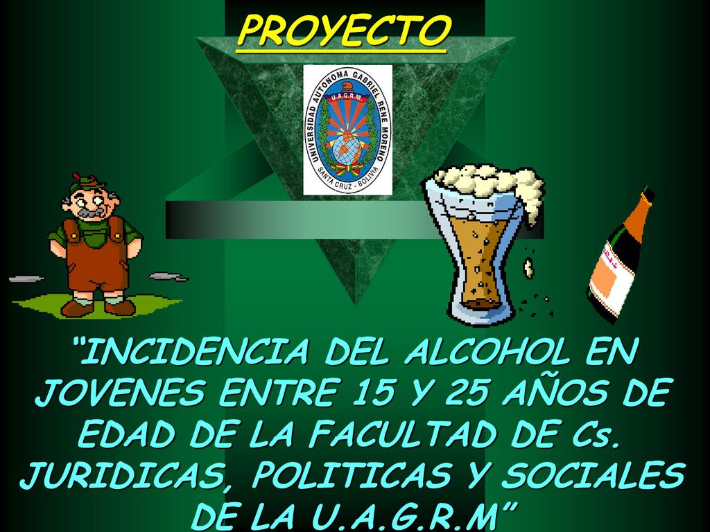 PROYECTO INCIDENCIA DEL ALCOHOL EN JOVENES ENTRE 15 Y 25 AÑOS DE EDAD DE LA FACULTAD DE Cs.