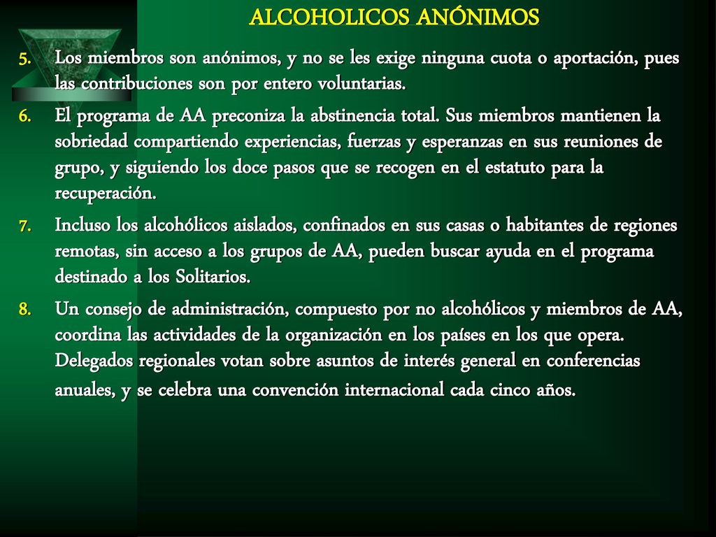 ALCOHOLICOS ANÓNIMOS Los miembros son anónimos, y no se les exige ninguna cuota o aportación, pues las contribuciones son por entero voluntarias.