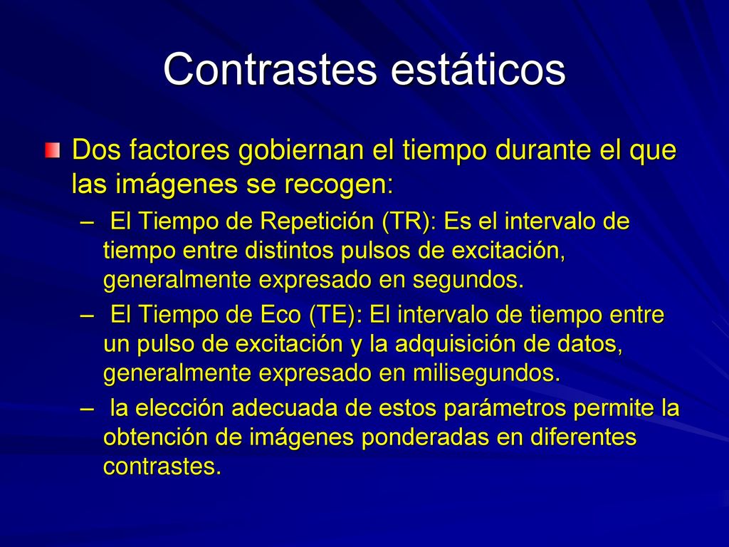 Contrastes estáticos Dos factores gobiernan el tiempo durante el que las imágenes se recogen:
