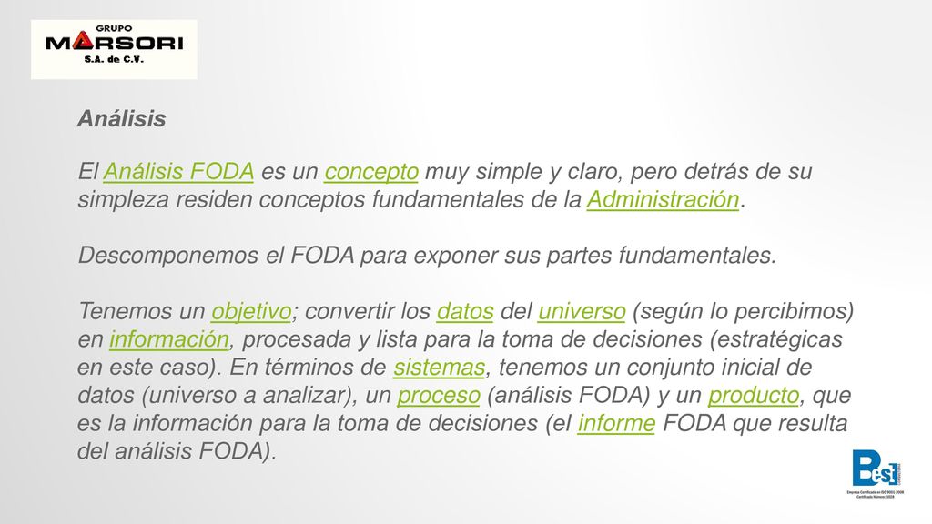 Análisis El Análisis FODA es un concepto muy simple y claro, pero detrás de su simpleza residen conceptos fundamentales de la Administración.
