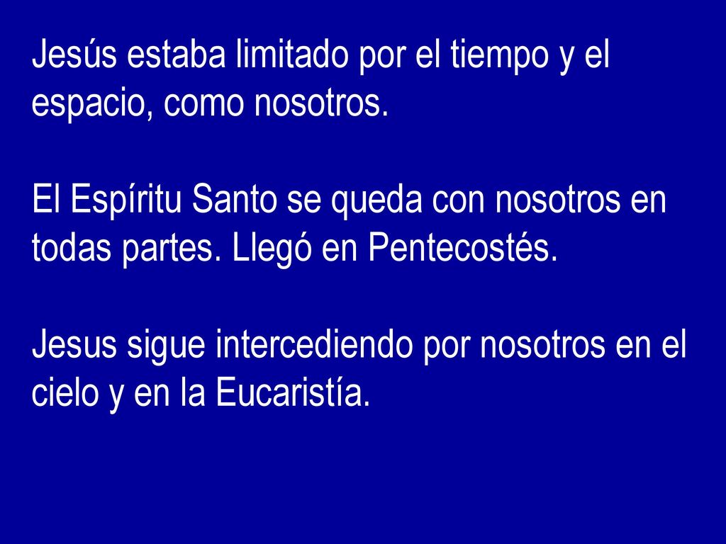 Jesús estaba limitado por el tiempo y el espacio, como nosotros.