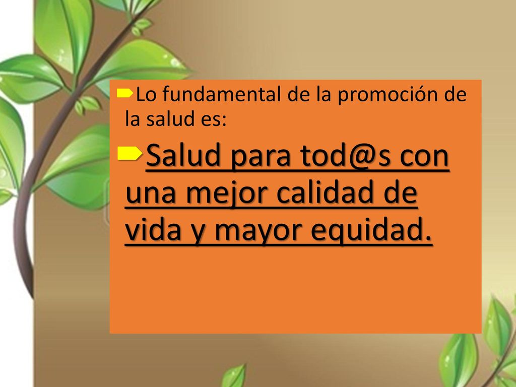 Salud para con una mejor calidad de vida y mayor equidad.