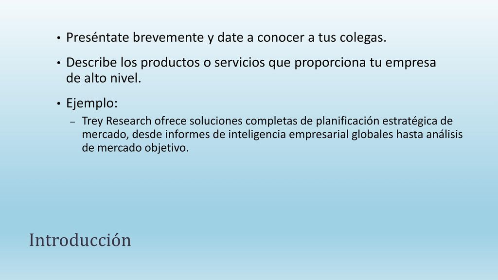 Introducción Preséntate brevemente y date a conocer a tus colegas.