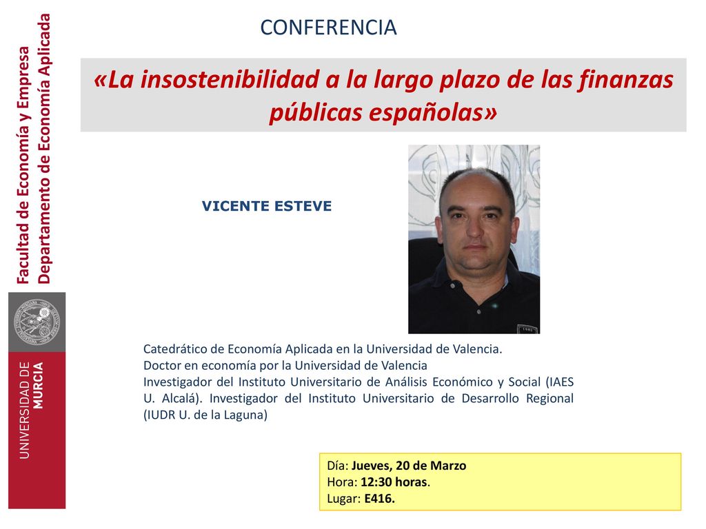 CONFERENCIA «La insostenibilidad a la largo plazo de las finanzas públicas españolas» Departamento de Economía Aplicada.