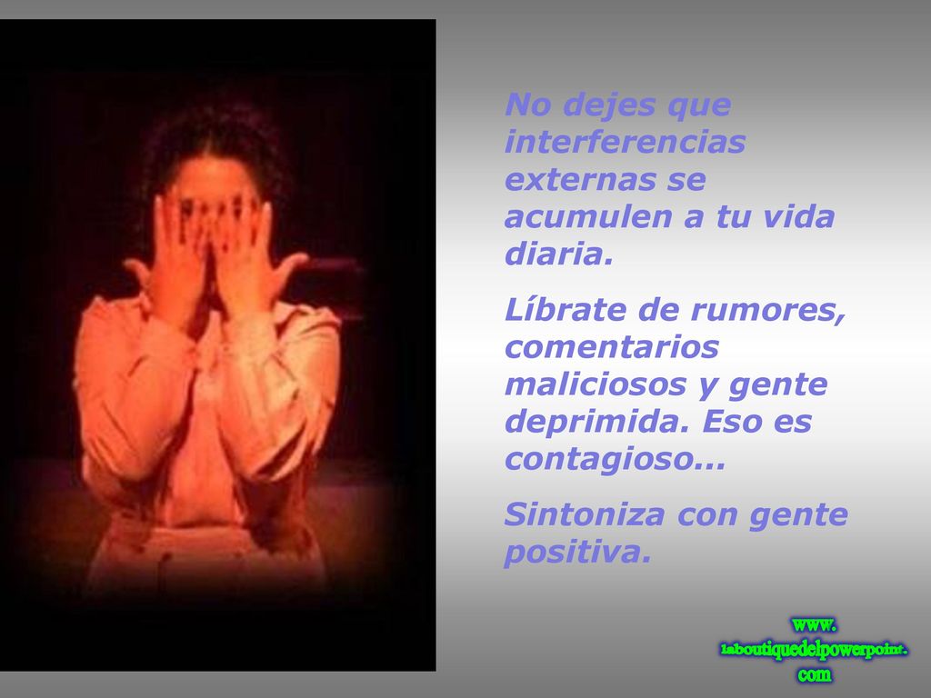 No dejes que interferencias externas se acumulen a tu vida diaria.