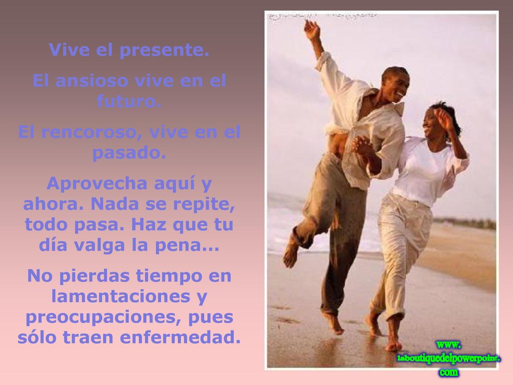 El ansioso vive en el futuro. El rencoroso, vive en el pasado.