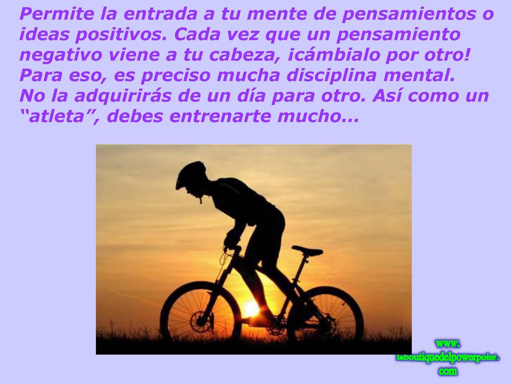 Permite la entrada a tu mente de pensamientos o ideas positivos