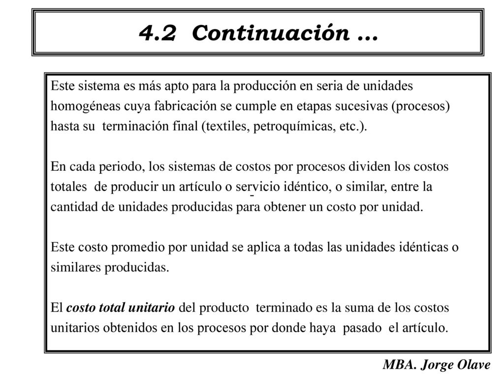 4.2 Continuación … Este sistema es más apto para la producción en seria de unidades.