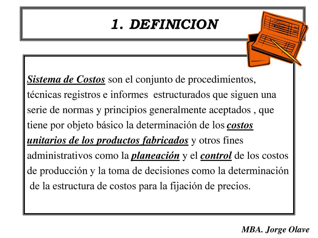 1. DEFINICION Sistema de Costos son el conjunto de procedimientos,