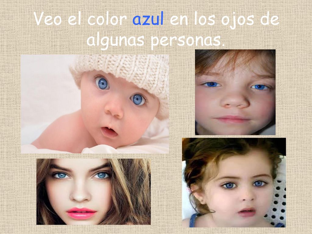 Veo el color azul en los ojos de algunas personas.