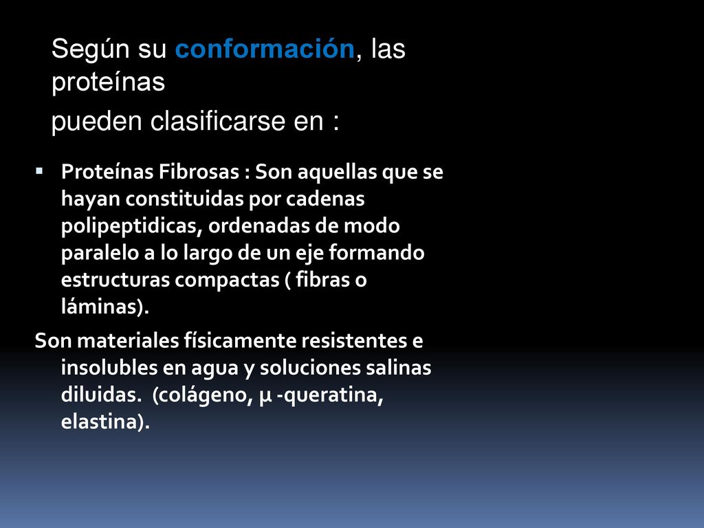 Según su conformación, las proteínas pueden clasificarse en :