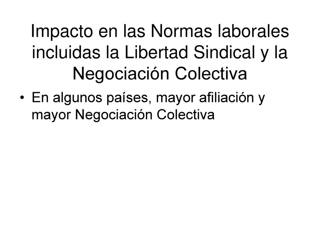 Impacto en las Normas laborales incluidas la Libertad Sindical y la Negociación Colectiva