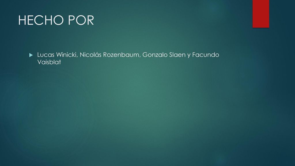 HECHO POR Lucas Winicki, Nicolás Rozenbaum, Gonzalo Slaen y Facundo Vaisblat
