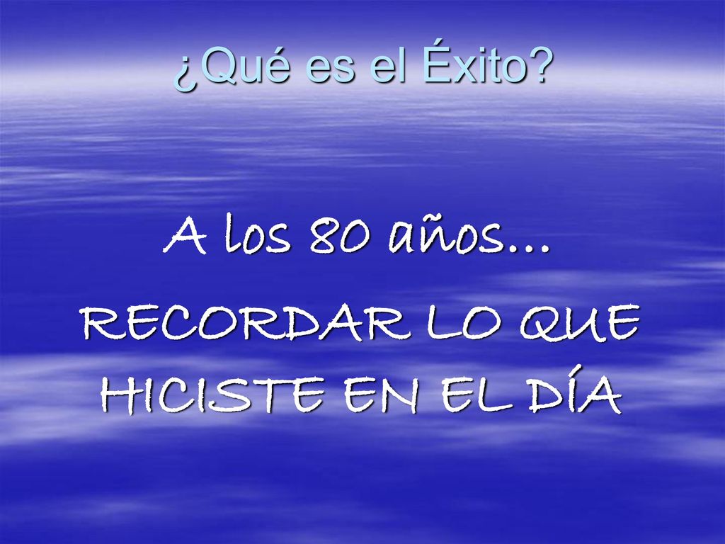 A los 80 años… RECORDAR LO QUE HICISTE EN EL DÍA