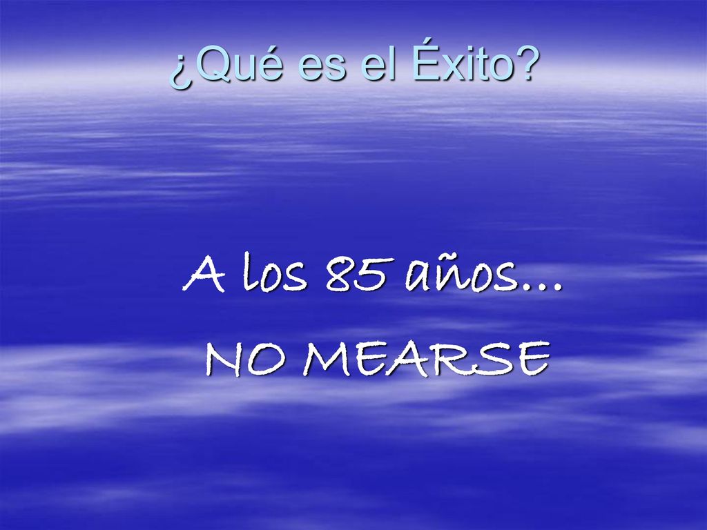 ¿Qué es el Éxito A los 85 años… NO MEARSE