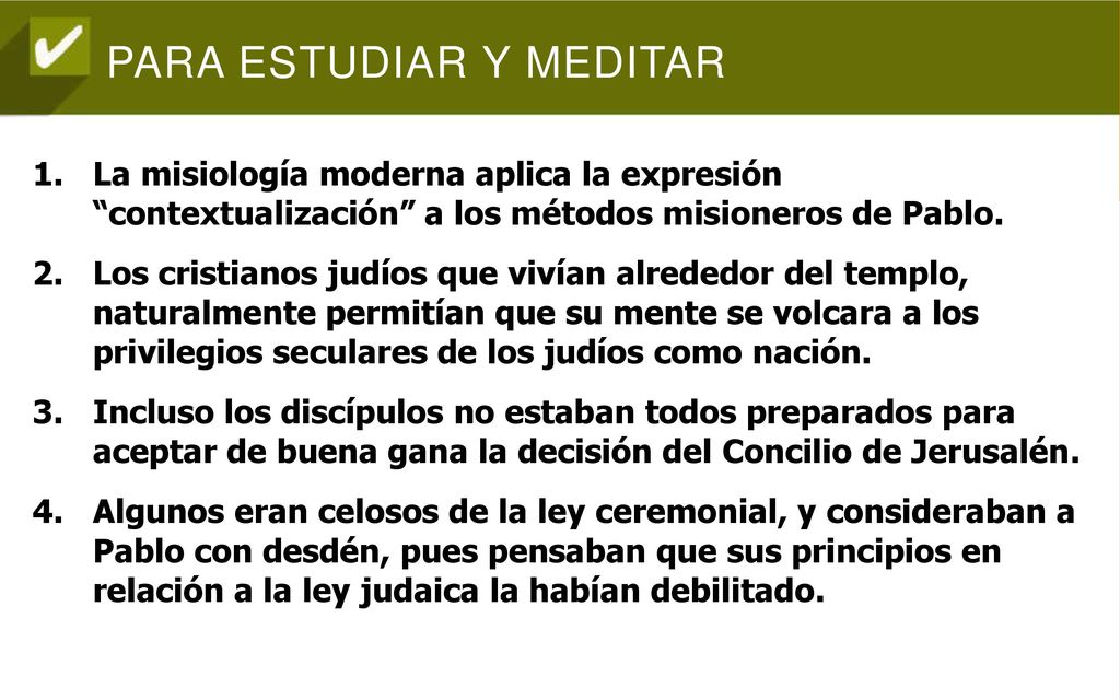 La misiología moderna aplica la expresión contextualización a los métodos misioneros de Pablo.