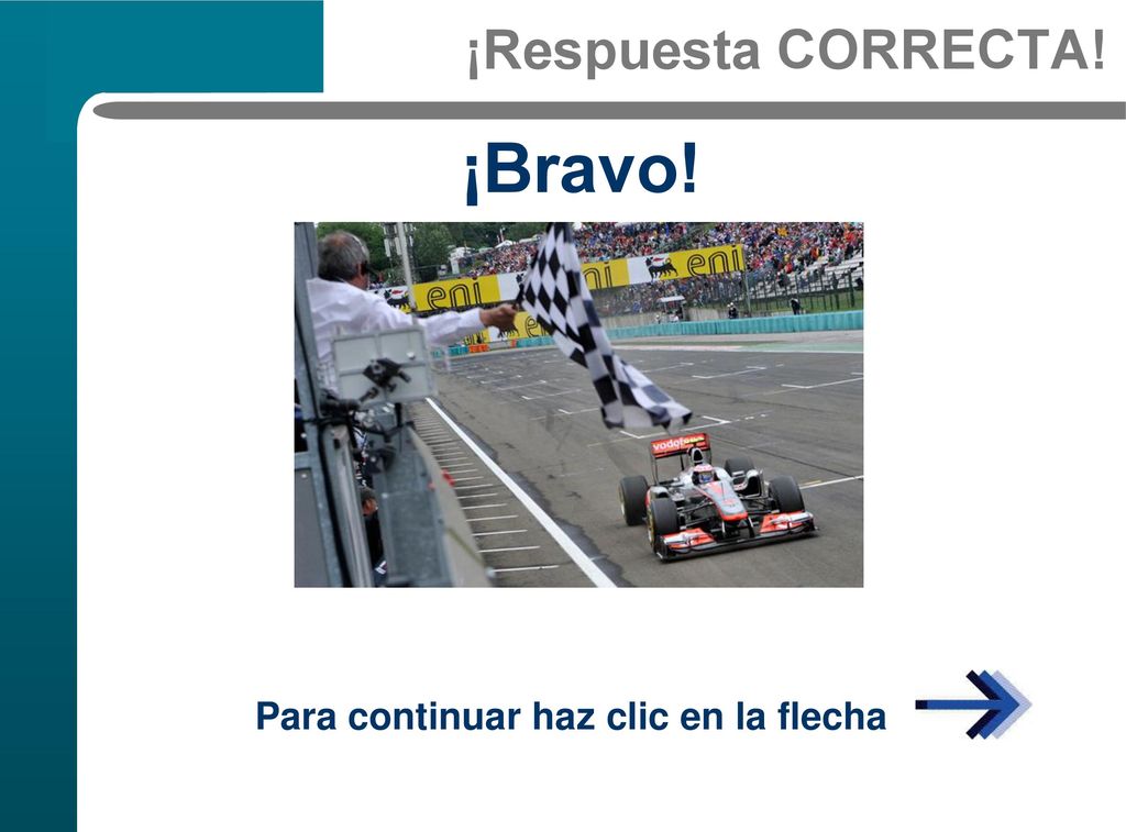¡Respuesta CORRECTA! ¡Bravo! Para continuar haz clic en la flecha