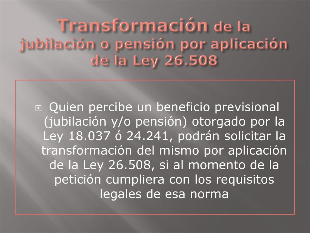 Transformación de la jubilación o pensión por aplicación de la Ley 26