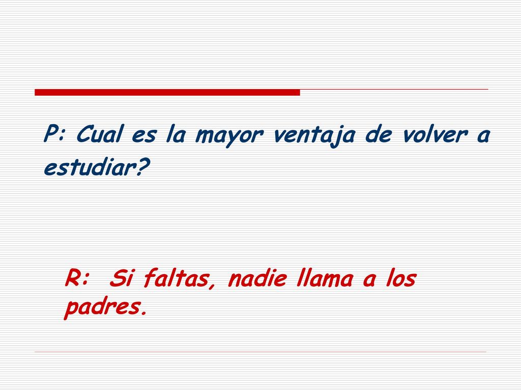 P: Cual es la mayor ventaja de volver a estudiar