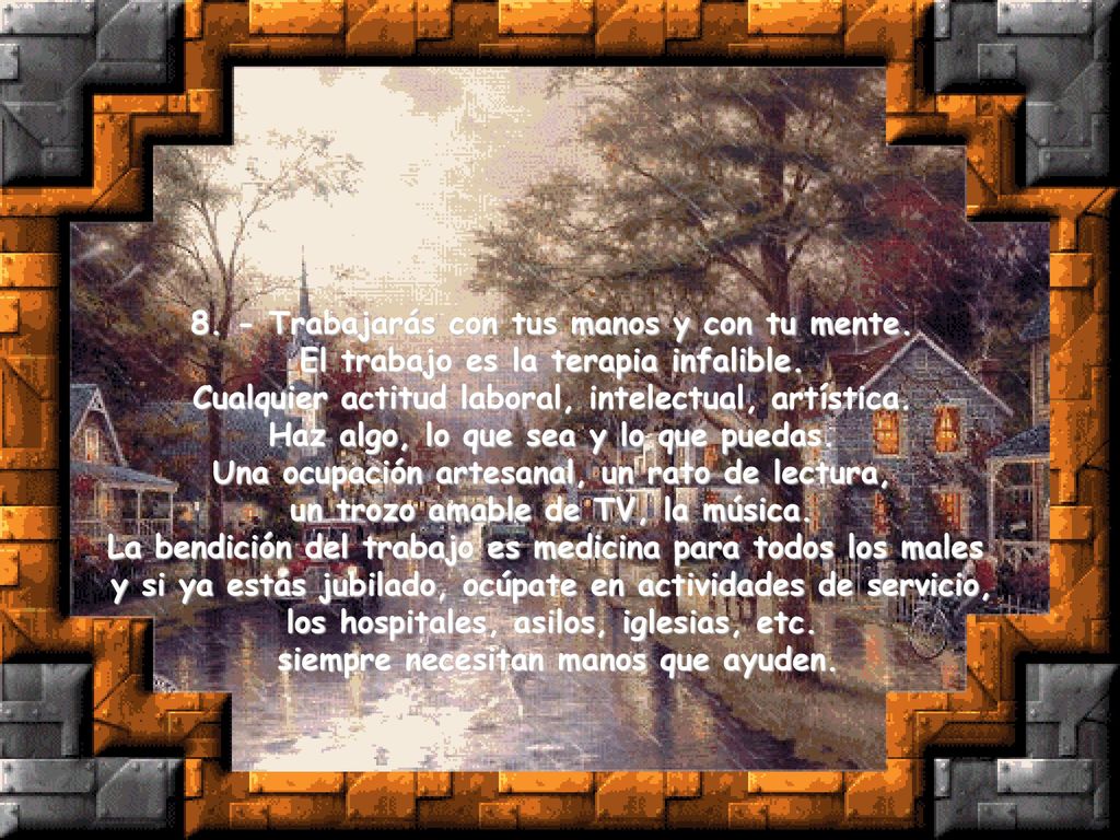 8. - Trabajarás con tus manos y con tu mente.
