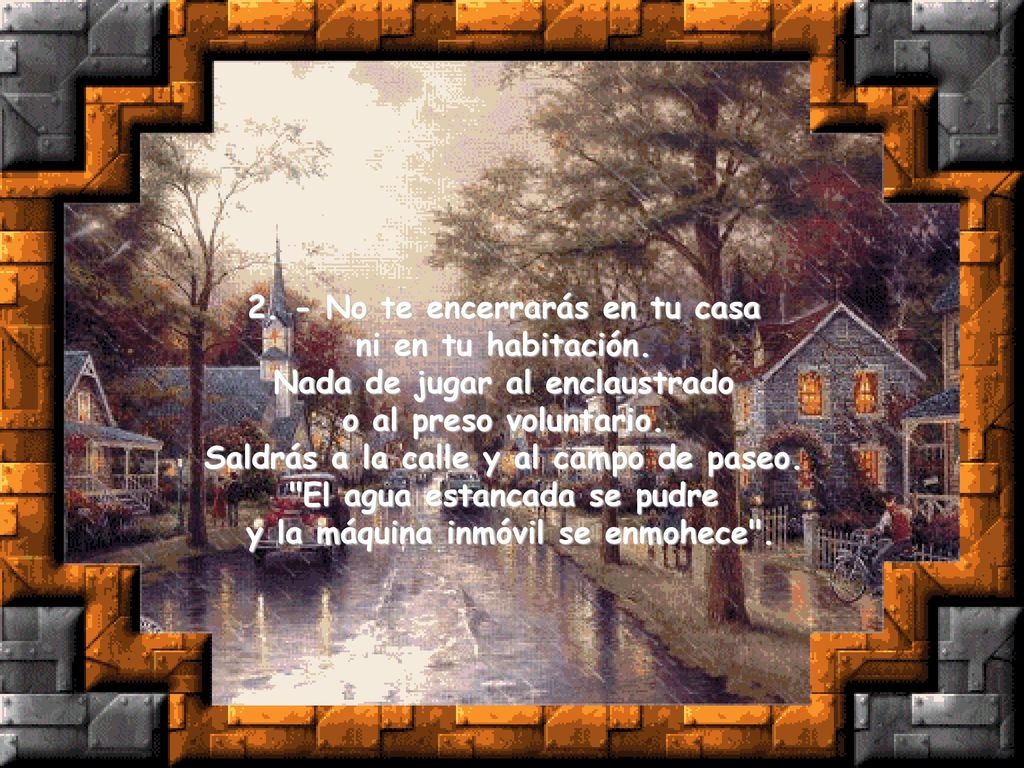 2. - No te encerrarás en tu casa ni en tu habitación.