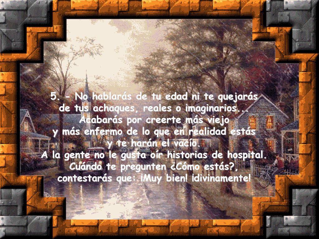 5. - No hablarás de tu edad ni te quejarás