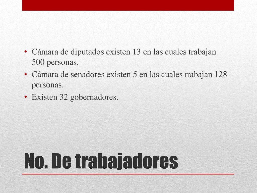 Cámara de diputados existen 13 en las cuales trabajan 500 personas.