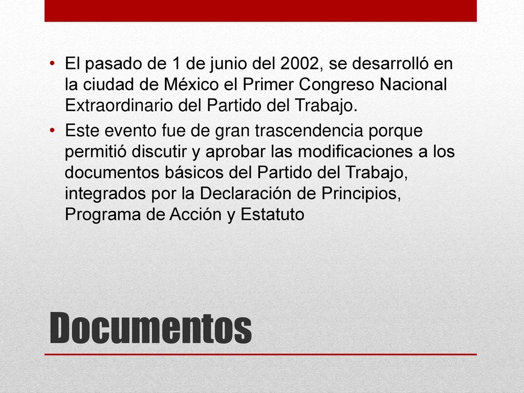 El pasado de 1 de junio del 2002, se desarrolló en la ciudad de México el Primer Congreso Nacional Extraordinario del Partido del Trabajo.