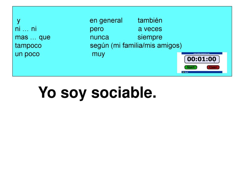 Yo soy sociable. y en general también ni … ni pero a veces